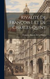 Rivalité De François 1. Et De Charles-Quint