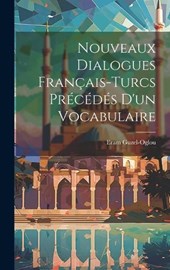 Nouveaux Dialogues Français-Turcs Précédés D'un Vocabulaire