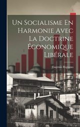 Un Socialisme En Harmonie Avec La Doctrine Économique Libérale - Eugenio Rignano - 9781020092893