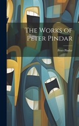The Works of Peter Pindar - Peter Pindar - 9781020093029