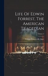 Life Of Edwin Forrest, The American Tragedian; Volume 2 - William Rounseville Alger - 9781020111082