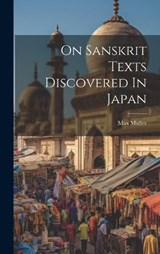 On Sanskrit Texts Discovered In Japan - Max Muller - 9781020113727