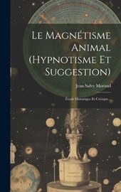 Le Magnétisme Animal (hypnotisme Et Suggestion)