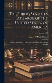 The Public Statutes at Large of the United States of America