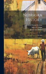 Nebraska History - Addison Erwin Sheldon ; James Lee Sellers - 9781020171369