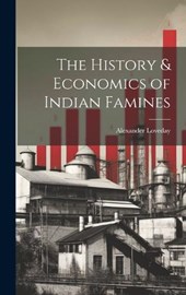 The History & Economics of Indian Famines