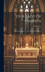 Our Lady Of America - George Lee - 9781020175480