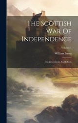 The Scottish War Of Independence - William Burns - 9781020179693