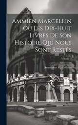 Ammien Marcellin Ou Les Dix-huit Livres De Son Histoire Qiu Nous Sont Restés; Volume 2 - Ammianus Marcellinus - 9781020190834