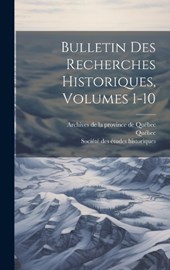 Bulletin Des Recherches Historiques, Volumes 1-10