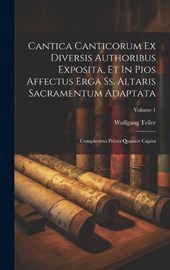 Cantica Canticorum Ex Diversis Authoribus Exposita, Et In Pios Affectus Erga Ss. Altaris Sacramentum Adaptata