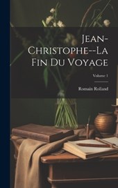 Jean-Christophe--La fin du voyage; Volume 1