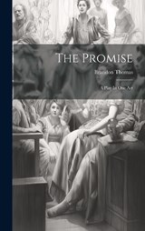 The Promise; A Play In One Act - Thomas Brandon 1856-1914 - 9781020214561