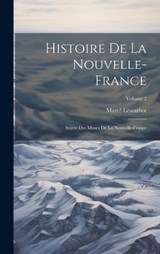 Histoire de la Nouvelle-France; suivie des Muses de la Nouvelle-France; Volume 2 - Marc Lescarbot - 9781020220814