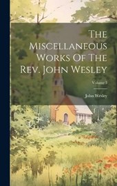 The Miscellaneous Works Of The Rev. John Wesley; Volume 3