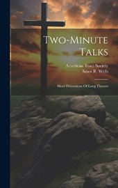 Two-minute Talks; Short Discussions Of Long Themes