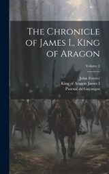 The Chronicle of James I., King of Aragon; Volume 2 - John Forster - 9781020228988