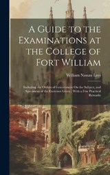 A Guide to the Examinations at the College of Fort William - William Nassau Lees - 9781020254130
