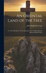 An Oriental Land of the Free - John Haskell Freeman - 9781020271137