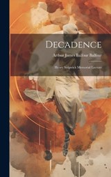 Decadence - Arthur James Balfour Balfour - 9781020275111