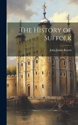 The History of Suffolk - John James Raven - 9781020277719