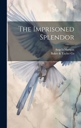 The Imprisoned Splendor - Angela Morgan ; Baker & Taylor Co - 9781020287954