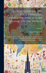 Reflections On the Four Principal Religions Which Have Obtained in the World - David Williamson - 9781020291074