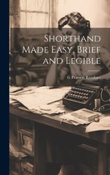 Shorthand Made Easy, Brief and Legible - G Pearson Renshaw - 9781020297793