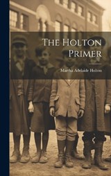 The Holton Primer - Martha Adelaide Holton - 9781020300363