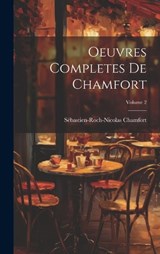 Oeuvres Completes De Chamfort; Volume 2 - Sébastien-Roch-Nicolas Chamfort - 9781020301063