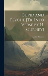 Cupid and Psyche [Tr. Into Verse by H. Gurney] - Lucius Apuleius - 9781020302657