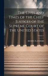 The Lives and Times of the Chief Justices of the Supreme Court of the United States; Volume 1 - Henry Flanders - 9781020308611