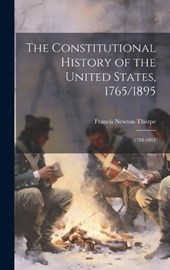 The Constitutional History of the United States, 1765/1895