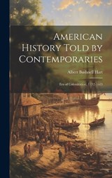 American History Told by Contemporaries - Albert Bushnell Hart - 9781020314476