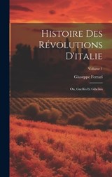 Histoire Des Révolutions D'italie; Ou, Guelfes Et Gibelins; Volume 1 - Giuseppe Ferrari - 9781020325151