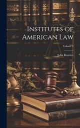 Institutes of American Law; Volume 3 - John Bouvier - 9781020326714