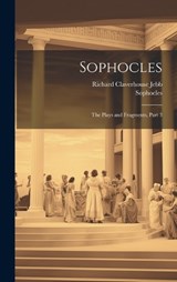 Sophocles - Richard Claverhouse Jebb ; Sophocles - 9781020327513