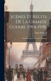 Scènes Et Récits De La Grande Guerre (1914-1918)