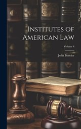 Institutes of American Law; Volume 4 - John Bouvier - 9781020329616
