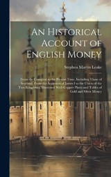 An Historical Account of English Money - Stephen Martin Leake - 9781020342110