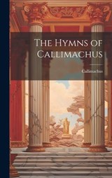 The Hymns of Callimachus - Callimachus - 9781020362149
