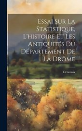 Essai Sur La Statistique, L'histoire Et Les Antiquités Du Département De La Drôme