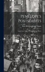 Penelope's Postscripts - Kate Douglas Smith Wiggin - 9781020371226