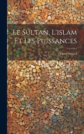Le Sultan, L'islam Et Les Puissances