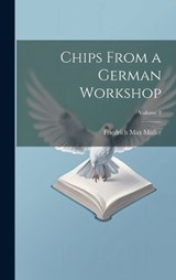 Chips From a German Workshop; Volume 2 - Friedrich Max Müller - 9781020378874
