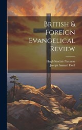 British & Foreign Evangelical Review - Hugh Sinclair Paterson ; Joseph Samuel Exell - 9781020378935