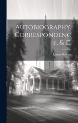 Autobiography, Correspondence, & C. - Lyman Beecher - 9781020384677