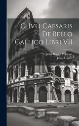 C. Ivli Caesaris De Bello Gallico Libri VII - Julius Caesar ; John Howell Westcott - 9781020387173