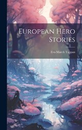 European Hero Stories - Eva March Tappan - 9781020392351