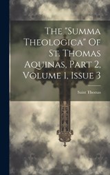 The "summa Theologica" Of St. Thomas Aquinas, Part 2, Volume 1, Issue 3 - Saint Thomas (Aquinas) - 9781020400865